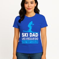Ski Dad Like A Regular Dad Only Way Cooler Skiing Gift Womens T-Shirt