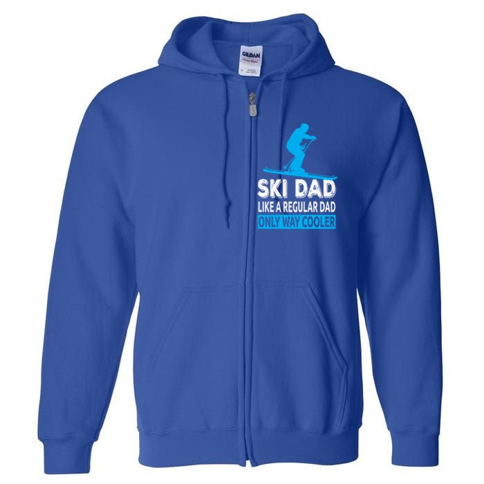 Ski Dad Like A Regular Dad Only Way Cooler Skiing Gift Full Zip Hoodie