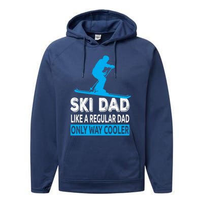 Ski Dad Like A Regular Dad Only Way Cooler Skiing Gift Performance Fleece Hoodie