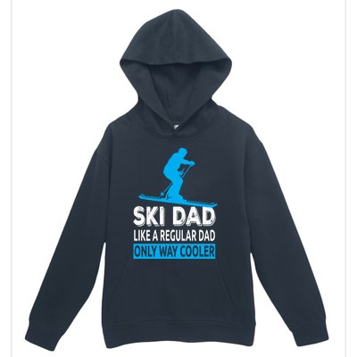 Ski Dad Like A Regular Dad Only Way Cooler Skiing Gift Urban Pullover Hoodie