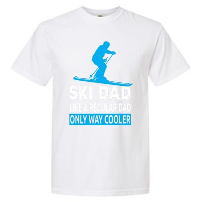 Ski Dad Like A Regular Dad Only Way Cooler Skiing Gift Garment-Dyed Heavyweight T-Shirt