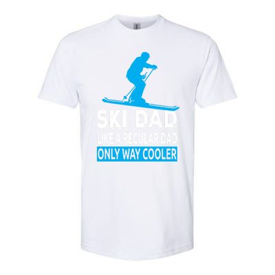 Ski Dad Like A Regular Dad Only Way Cooler Skiing Gift Softstyle CVC T-Shirt