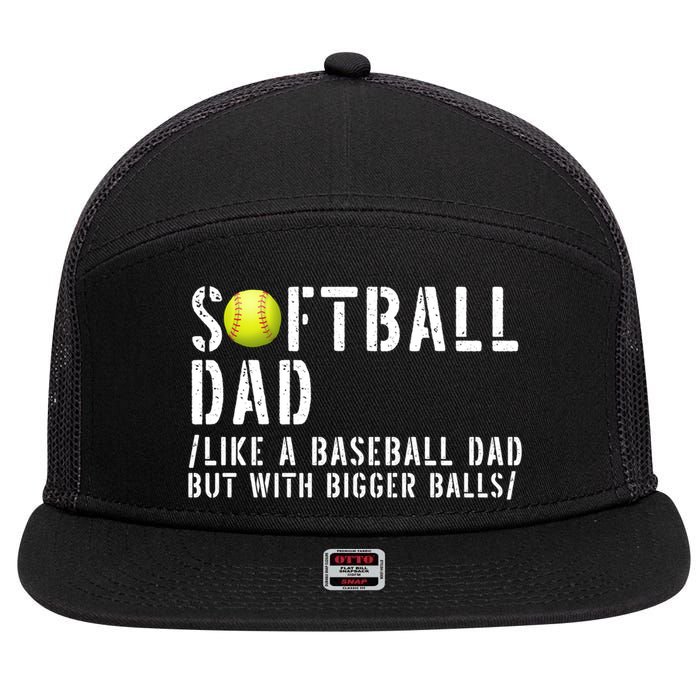 Softball Dad Like A Baseball But With Bigger Balls Fathers Cool Gift 7 Panel Mesh Trucker Snapback Hat
