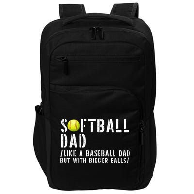 Softball Dad Like A Baseball But With Bigger Balls Fathers Cool Gift Impact Tech Backpack