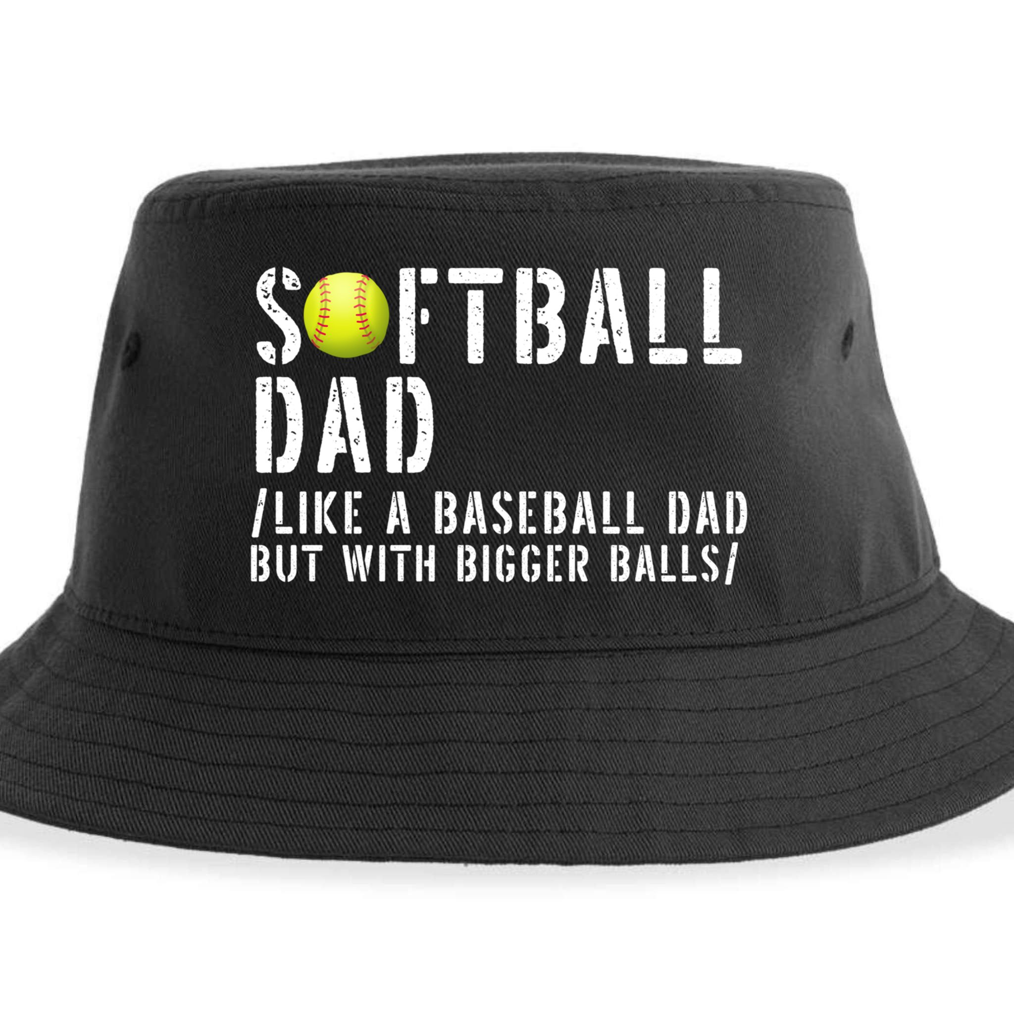 Softball Dad Like A Baseball But With Bigger Balls Fathers Cool Gift Sustainable Bucket Hat