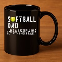 Softball Dad Like A Baseball But With Bigger Balls Fathers Cool Gift 11oz C Handle Ceramic Mug