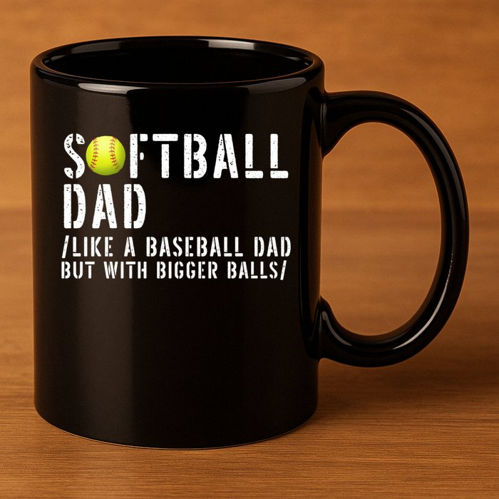 Softball Dad Like A Baseball But With Bigger Balls Fathers Cool Gift 11oz C Handle Ceramic Mug