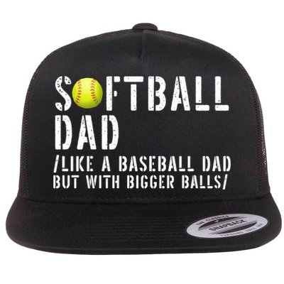Softball Dad Like A Baseball But With Bigger Balls Fathers Cool Gift Flat Bill Trucker Hat