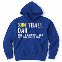 Softball Dad Like A Baseball But With Bigger Balls Fathers Cool Gift Hoodie