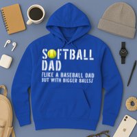 Softball Dad Like A Baseball But With Bigger Balls Fathers Cool Gift Hoodie