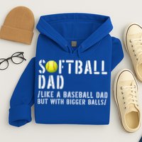 Softball Dad Like A Baseball But With Bigger Balls Fathers Cool Gift Hoodie