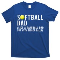 Softball Dad Like A Baseball But With Bigger Balls Fathers Cool Gift T-Shirt