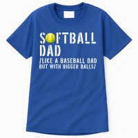 Softball Dad Like A Baseball But With Bigger Balls Fathers Cool Gift Tall T-Shirt