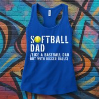 Softball Dad Like A Baseball But With Bigger Balls Fathers Cool Gift Womens Tank Top