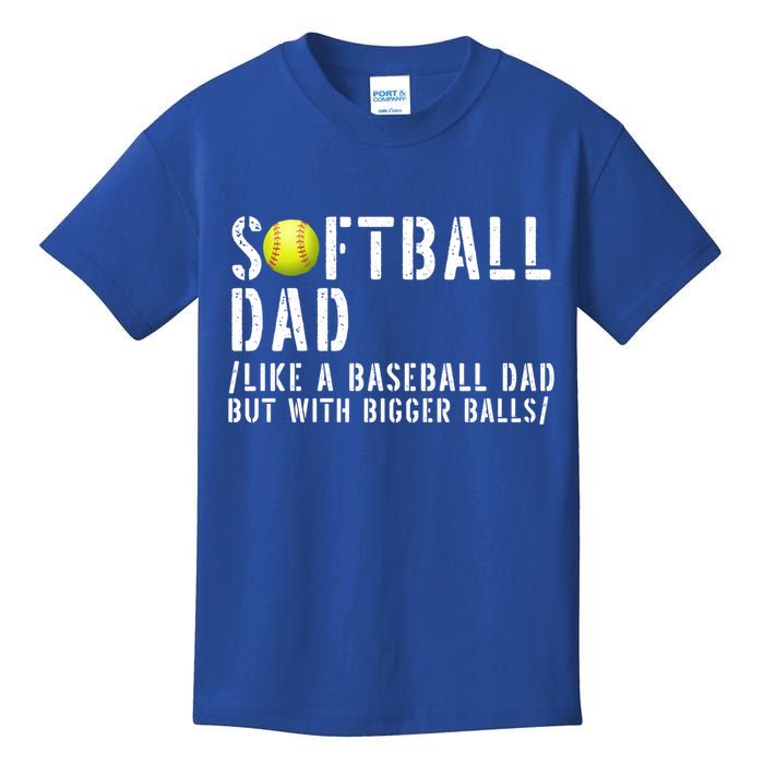 Softball Dad Like A Baseball But With Bigger Balls Fathers Cool Gift Kids T-Shirt