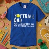 Softball Dad Like A Baseball But With Bigger Balls Fathers Cool Gift Kids T-Shirt