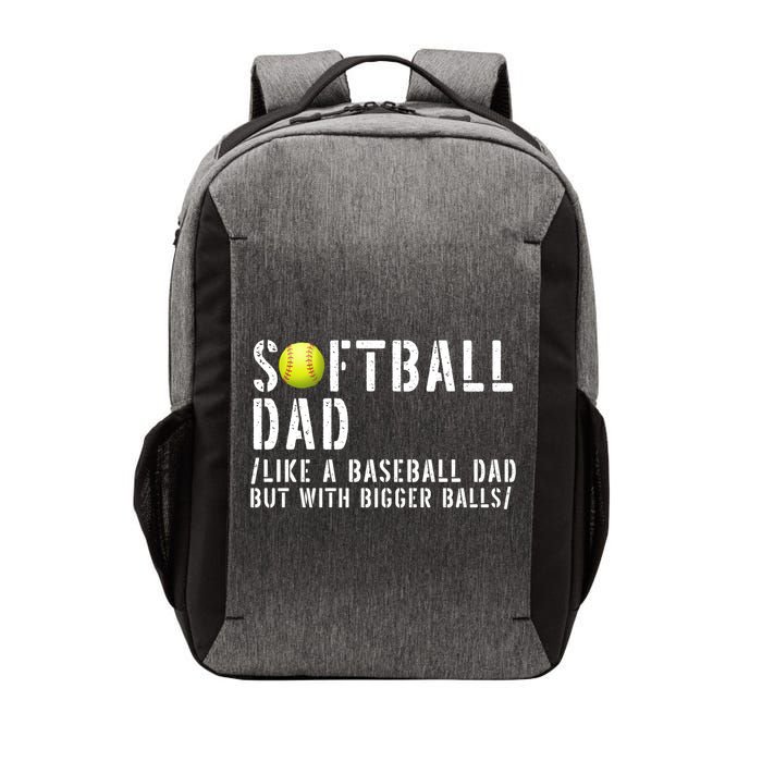 Softball Dad Like A Baseball But With Bigger Balls Fathers Cool Gift Vector Backpack
