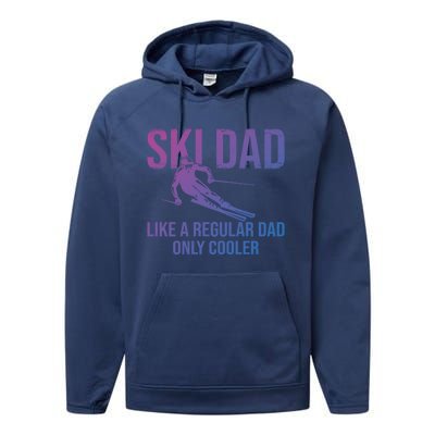 Ski Dad Like A Regular Dad Only Cooler Happy Father Day Funny Gift Performance Fleece Hoodie