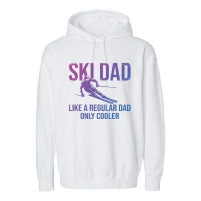 Ski Dad Like A Regular Dad Only Cooler Happy Father Day Funny Gift Garment-Dyed Fleece Hoodie