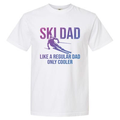 Ski Dad Like A Regular Dad Only Cooler Happy Father Day Funny Gift Garment-Dyed Heavyweight T-Shirt