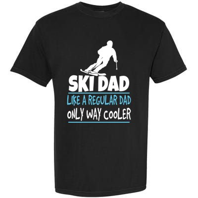 Ski Dad Like A Regular Dad Only Way Cooler Wintersport Cool Gift Garment-Dyed Heavyweight T-Shirt