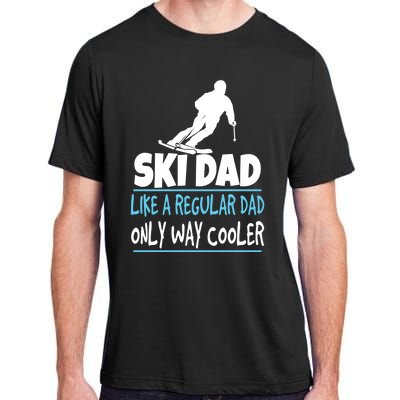 Ski Dad Like A Regular Dad Only Way Cooler Wintersport Cool Gift Adult ChromaSoft Performance T-Shirt