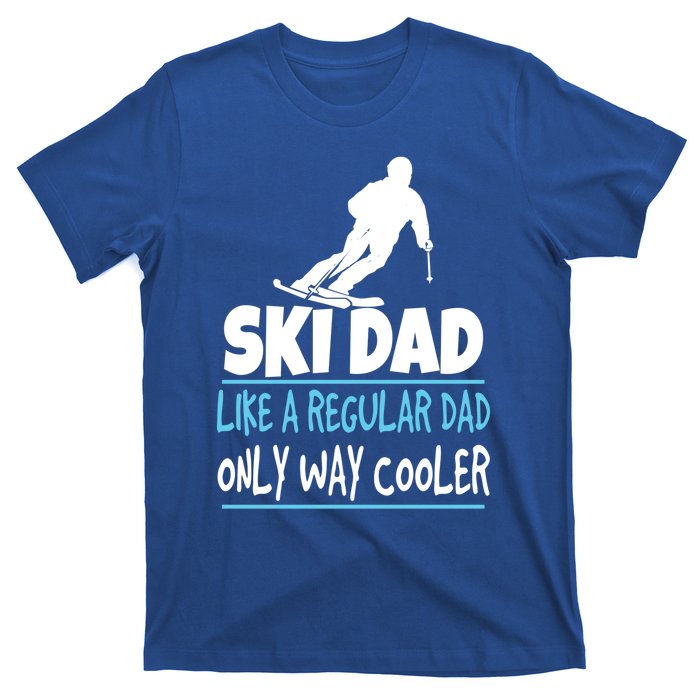 Ski Dad Like A Regular Dad Only Way Cooler Wintersport Cool Gift T-Shirt