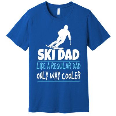 Ski Dad Like A Regular Dad Only Way Cooler Wintersport Cool Gift Premium T-Shirt