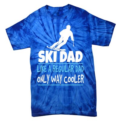 Ski Dad Like A Regular Dad Only Way Cooler Wintersport Cool Gift Tie-Dye T-Shirt