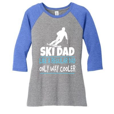 Ski Dad Like A Regular Dad Only Way Cooler Wintersport Cool Gift Women's Tri-Blend 3/4-Sleeve Raglan Shirt