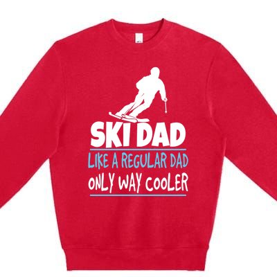 Ski Dad Like A Regular Dad Only Way Cooler Wintersport Cool Gift Premium Crewneck Sweatshirt