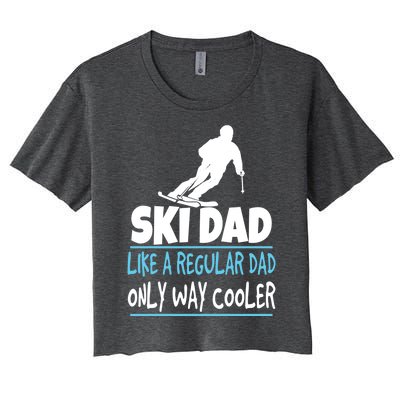 Ski Dad Like A Regular Dad Only Way Cooler Wintersport Cool Gift Women's Crop Top Tee