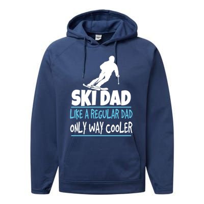 Ski Dad Like A Regular Dad Only Way Cooler Wintersport Cool Gift Performance Fleece Hoodie