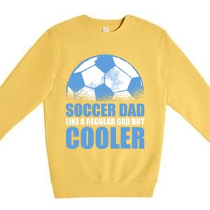 Soccer Dad Like A Regular Dad But Cooler For Father's Day Gift Premium Crewneck Sweatshirt