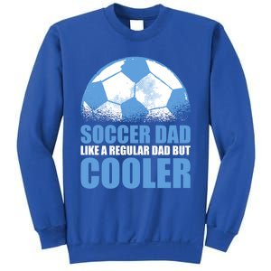 Soccer Dad Like A Regular Dad But Cooler For Father's Day Gift Sweatshirt