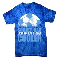 Soccer Dad Like A Regular Dad But Cooler For Father's Day Gift Tie-Dye T-Shirt