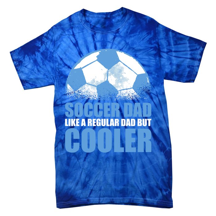 Soccer Dad Like A Regular Dad But Cooler For Father's Day Gift Tie-Dye T-Shirt