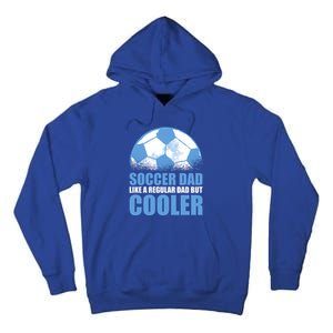 Soccer Dad Like A Regular Dad But Cooler For Father's Day Gift Tall Hoodie