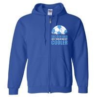 Soccer Dad Like A Regular Dad But Cooler For Father's Day Gift Full Zip Hoodie