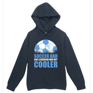 Soccer Dad Like A Regular Dad But Cooler For Father's Day Gift Urban Pullover Hoodie