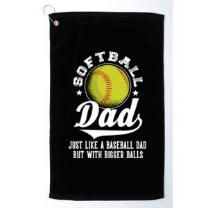 Softball Dad Like A Baseball Dad With Bigger Balls Softball Funny Gift Platinum Collection Golf Towel