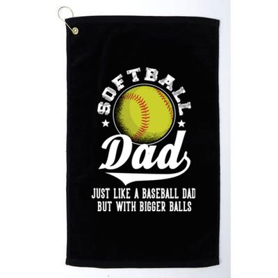 Softball Dad Like A Baseball Dad With Bigger Balls Softball Funny Gift Platinum Collection Golf Towel