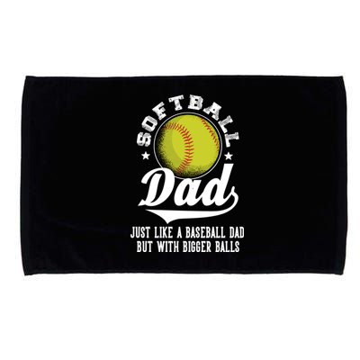 Softball Dad Like A Baseball Dad With Bigger Balls Softball Funny Gift Microfiber Hand Towel