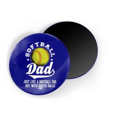 Softball Dad Like A Baseball Dad With Bigger Balls Softball Funny Gift Magnet