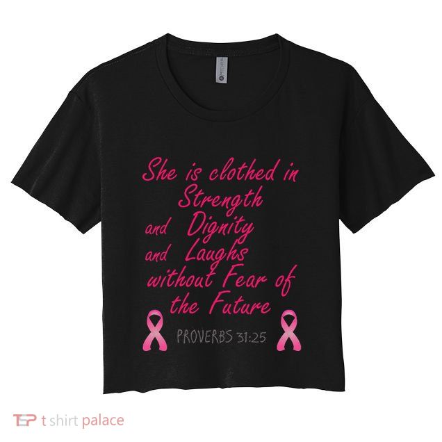 Strength Dignity Laughs Breast Cancer Awareness Gift Crop Top