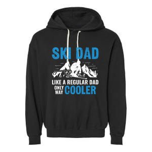 Ski Dad Like A Regular Dad Only Way Cooler Freestyle Skier Gift Garment-Dyed Fleece Hoodie