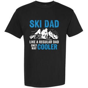 Ski Dad Like A Regular Dad Only Way Cooler Freestyle Skier Gift Garment-Dyed Heavyweight T-Shirt