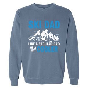 Ski Dad Like A Regular Dad Only Way Cooler Freestyle Skier Gift Garment-Dyed Sweatshirt