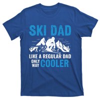 Ski Dad Like A Regular Dad Only Way Cooler Freestyle Skier Gift T-Shirt