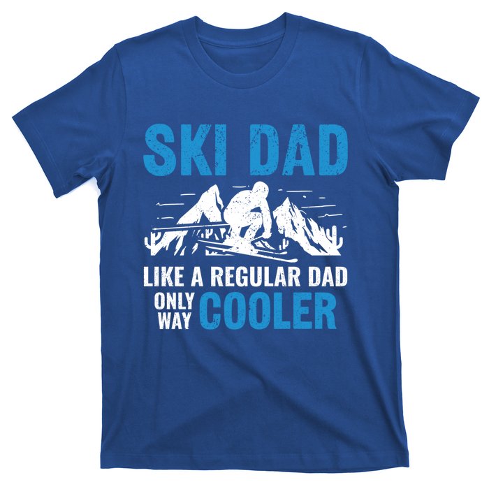 Ski Dad Like A Regular Dad Only Way Cooler Freestyle Skier Gift T-Shirt